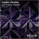 Tiger Musik - Synthetik Wood (Original Mix)