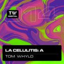 Tom Whyld - La Celulitis A (Original Mix)