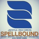 Sergey Sirotin & Golden Light Orchestra - Spellbound (Axis Dezer Remix)