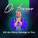 Dr Favour - All The Glory Belongs To You (Original Mix)