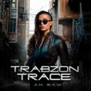 I AM RAW - TRABZON TRACE (Original Mix)