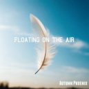 Autumn Phoenix - Floating On The Air (Original Mix)