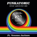 Funkatomic feat. Venessa Jackson - Stay Around Me