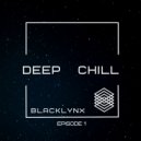 BlackLynx - Deep Chill (Episode 1)