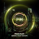Maxx Play - Bring That Boom