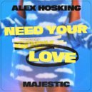 Majestic & Alex Hosking - Need Your Love
