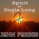 John Forbes - Spirit of Dogie Long (Original Mix)
