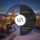 REYMONDO - Don't Need Nobody