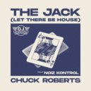Chuck Roberts feat. Noize Kontrol - The Jack (Let There Be House)