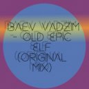 Baev Vadzim - Old Epic Elf (Original Mix)