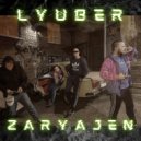 LYUBER - zaryajen
