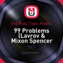 Big Baby Tape, Kizaru - 99 Problems