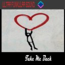 Ultra Funkular Sound - Take Me Back
