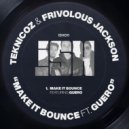 Teknicoz & Frivolous Jackson ft. Guero - Make It Bounce