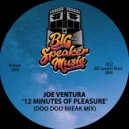 Joe Ventura - 12 Minutes of Pleasure (Doo Doo Break Mix)