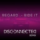 Regard - Ride It (Disconnected Remix)