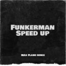 Funkerman - Speed Up (Max Flame Remix)