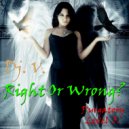 Dj. V. - Right Or Wrong? (Purgatory Level 3) ()