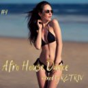 DJ Retriv - Afro House Dance #4