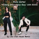 Felix Cartal - \'Nothing Good Comes Easy\' with Elohim (Dj Llex Club Remix)