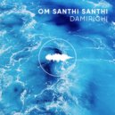 Damirichi - Om Santhi Santhi (Original Mix)