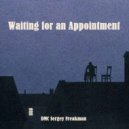DMC Sergey Freakman - Waiting for an Appointment ()