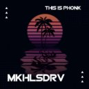 MKHLSDRV - This is phonk