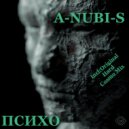 A-NUBI-S - ПСИХО