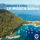 Mascota & D-Trax - La Musica Suena (Extended Mix)
