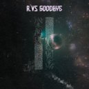 R.Vs - GOODBYE