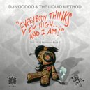 Dj Voodoo & The Liquid Method - Everybody Thinks I\'m High (and I Am) (Dj Poochie D Phat Phat Acid Remix)