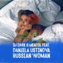 DJ Dark & Mentol & Daniela Ustinova - Russian Woman (feat. Daniela Ustinova)