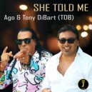 Ago & Tony Di Bart - She Told Me ()
