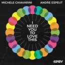 Michele Chiavarini Ft. Andre Espeut - I Need You To Love This (Vocal Mix)