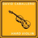 David Cabllero - Hard Violin (Original Mix)