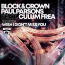 Block & Crown, Paul Parsons Ft. Culum Frea - Wish I Didn\'t Miss You (Original Mix)