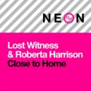 Lost Witness & Roberta Harrison - Close To Home (The Conductor & The Cowboy Extended Remix) (Original Mix)