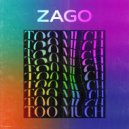 ZAGO - Too Much (Original Mix)