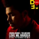Ariana Grande & The Weeknd - Love me harder