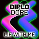 Diplo Dope - Lie With Me