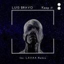 Luis Bravo  - Keep it (Lavaa Deep in hell Mix)