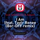 Sick Individuals & Axwell - I Am (feat. Taylr Renee (Bor-OFF remix)