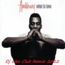 Haddaway - What is love (Dj Llex Club Remix 2022)