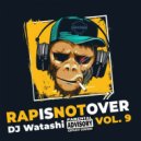 DJ Watashi - #RapIsNotOver (Vol. 9) ()