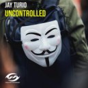 Jay Turio - Uncontrolled (Original Mix)