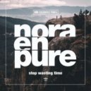 Nora En Pure - Stop Wasting Time