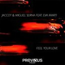 Jaccot & Miguel Serna Feat. Eva Marti - Feel Your Love (Original Mix)