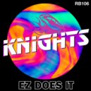 Knights - EZ Does It (Overproof 1900+92=XTC Edit)