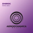 Zhiroc - Who Am I (Extended Mix)