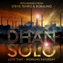 Dhan Solo - Love That (Steve Tempo Remix)